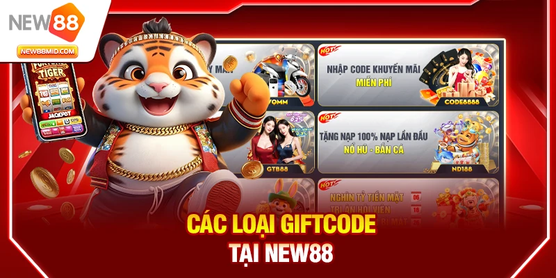 Giftcode New88: Hướng Dẫn Nhận & Cách Sử Dụng Mới Nhất 1 Các loại giftcode tại New88
