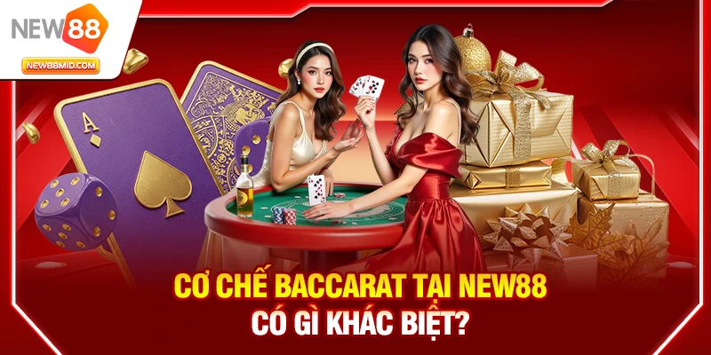 Baccarat New88 – Cách chơi chuẩn & kinh nghiệm thắng lớn 1 Cơ chế Baccarat tại New88 có gì khác biệt?