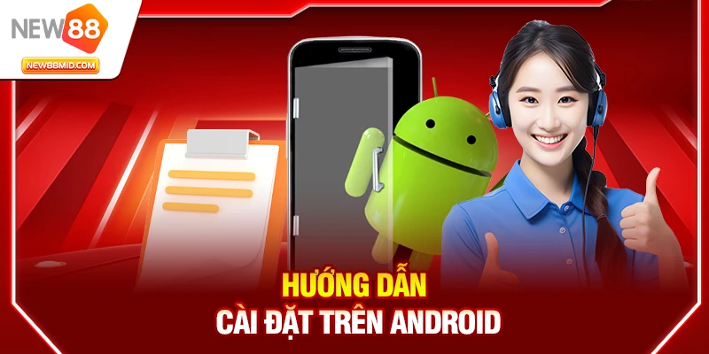Tải app New88: Hướng dẫn cài đặt Android & IOS chính thức 1 Hướng dẫn tải app New88 trên Android