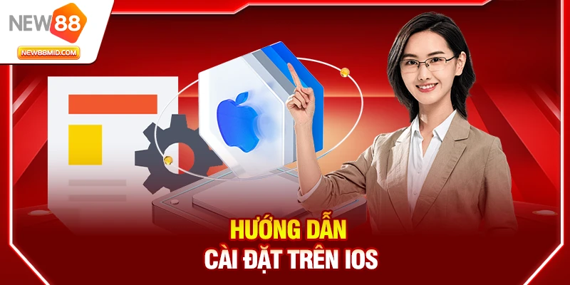 Tải app New88: Hướng dẫn cài đặt Android & IOS chính thức 2 Hướng dẫn tải app New88 trên iOS