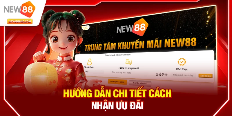 Khuyến Mãi New88: Ưu Đãi Hấp Dẫn Cho Thành Viên Mới 3 Hướng dẫn chi tiết cách nhận ưu đãi