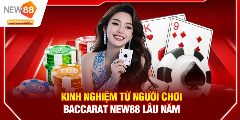Baccarat New88 – Cách chơi chuẩn & kinh nghiệm thắng lớn 3 Kinh nghiệm từ người chơi baccarat new88 lâu năm