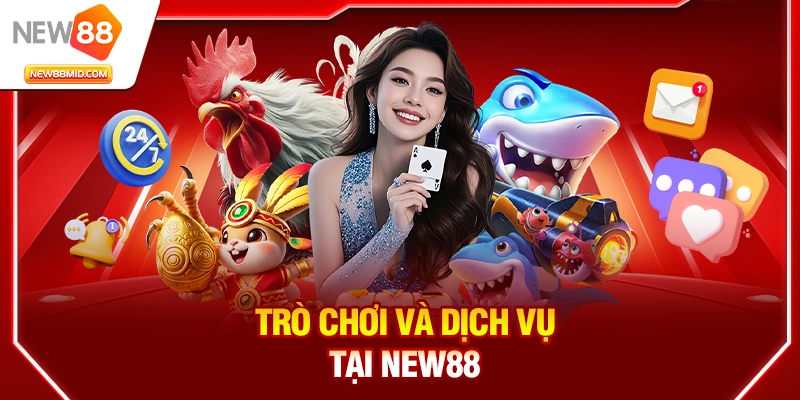 New88 có uy tín không? Đánh giá chi tiết nhà cái New88 3 Trò chơi và dịch vụ tại New88