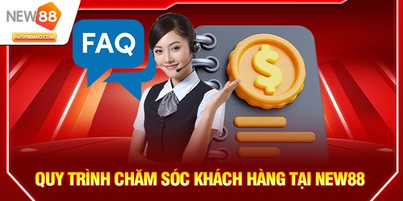 Liên Hệ NEW88 – Hỗ Trợ Nhanh Chóng, Chuyên Nghiệp Và 24/7 3 Quy trình chăm sóc khách hàng tại NEW88