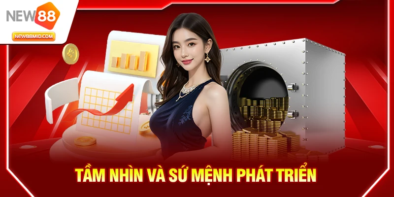 Giới Thiệu NEW88 – Sân Chơi Giải Trí Trực Tuyến Uy Tín, An Toàn Và Đẳng Cấp 4 Tầm nhìn và sứ mệnh phát triển